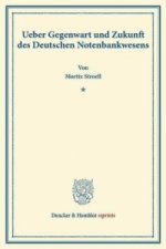 Ueber Gegenwart und Zukunft des Deutschen Notenbankwesens.