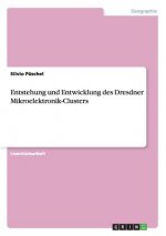 Entstehung und Entwicklung des Dresdner Mikroelektronik-Clusters