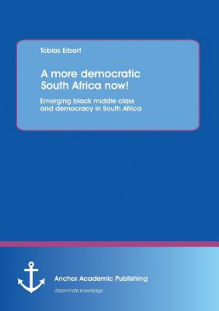 More Democratic South Africa Now! Emerging Black Middle Class and Democracy in South Africa