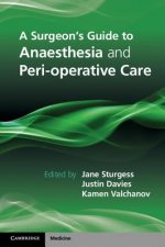 Surgeon's Guide to Anaesthesia and Peri-operative Care