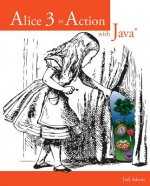 Alice 3 in Action with Java (TM)