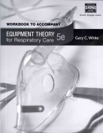 Workbook for White's Equipment Theory for Respiratory Care, 5th