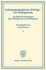 Anthropogeographische Beiträge. - Zur Gebirgskunde,