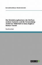 Anna Seghers' Roman Transit. Der Entstehungskontext, der Einfluss anderer Autoren und die Verwendung moderner Stilmittel