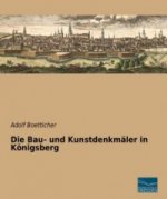 Die Bau- und Kunstdenkmäler in Königsberg