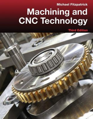 Machining and CNC Technology with Student Resource DVD