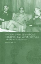 British Business in Post-Colonial Malaysia, 1957-70