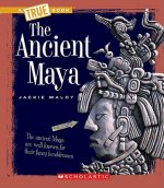 Ancient Maya (A True Book: Ancient Civilizations)