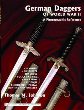 German Daggers of  World War II - A Photographic Reference: Vol 3 - DLV/NSFK, Diplomats, Red Crs, Police and Fire, RLB, TENO, Customs, Reichsbahn, P