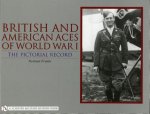 British and American Aces of World War I: The Pictorial Record