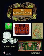 Glasgow Style: Artists in the Decorative Arts, Circa 1900