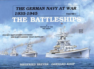 German Navy at War Vol  I Battleships: Vol  I, The Battleships