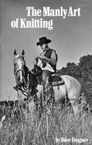 Manly Art Of Knitting (David Fougner)(Pevná)