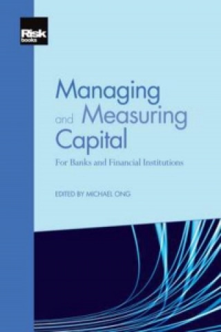 Managing and Measuring Capital: For Banks and Financial Institutions