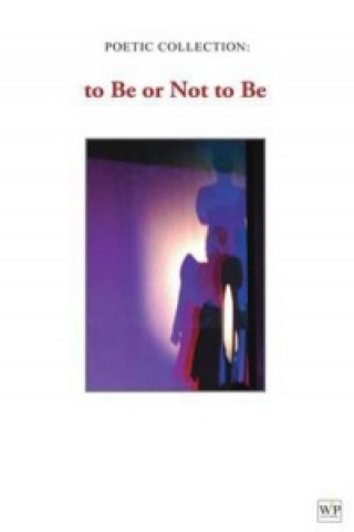 Poetic Collection: to Be or Not to Be