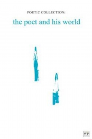 Poetic Collection: the poet and his world