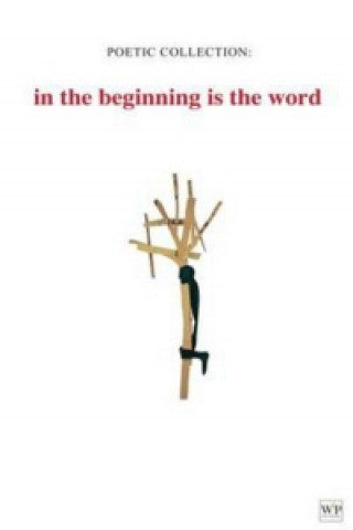 Poetic Collection: in the beginning is the word