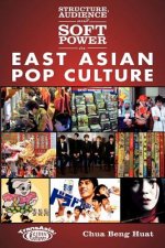 Structure, Audience, and Soft Power in East Asian Pop Cultur