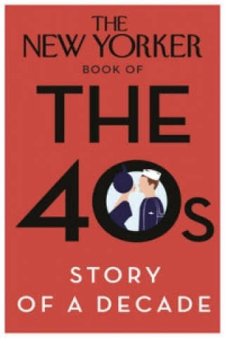 New Yorker Book of the 40s: Story of a Decade