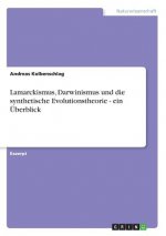Lamarckismus, Darwinismus und die synthetische Evolutionstheorie - ein Überblick