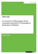 Overview of Photovoltaic Power Generation and Solar PV Technology in Rural Areas of Pakistan
