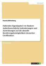 Haftendes Eigenkapital von Banken: Aufsichtsrechtliche Anforderungen und Auswirkungen auf die aktuelle Kreditvergabemöglichkeit deutscher Großbanken