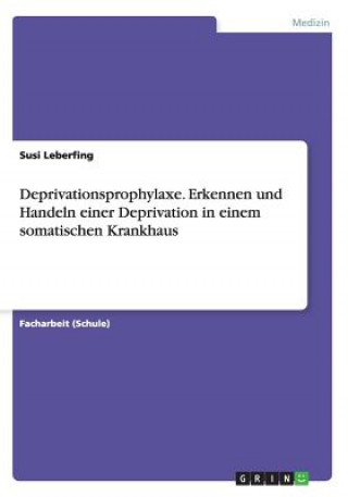 Deprivationsprophylaxe. Erkennen und Handeln einer Deprivation in einem somatischen Krankhaus