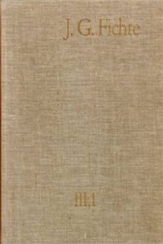 Johann Gottlieb Fichte: Gesamtausgabe / Reihe III: Briefe. Band 1: Briefe 1775-1793