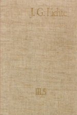 Johann Gottlieb Fichte: Gesamtausgabe / Reihe III: Briefe. Band 5: Briefe 1801-1805