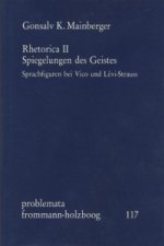 Rhetorica II: Spiegelungen des Geistes. Sprachfiguren bei Vico und Lévi-Strauss