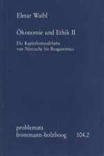 Ökonomie und Ethik II: Die Kapitalismusdebatte von Nietzsche bis Reaganomics