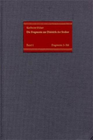 Die Fragmente zur Dialektik der Stoiker / Band 1: Die Fragmente Nr. 1-368