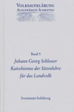 Volksaufklärung - Ausgewählte Schriften / Band 5: Johann Georg Schlosser (1739-1799)