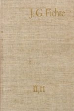 Johann Gottlieb Fichte: Gesamtausgabe / Reihe II: Nachgelassene Schriften. Band 11: Nachgelassene Schriften 1807-1810