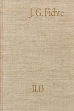 Johann Gottlieb Fichte: Gesamtausgabe / Reihe II: Nachgelassene Schriften. Band 13: Nachgelassene Schriften 1812