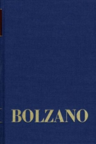 Bernard Bolzano Gesamtausgabe / Reihe II: Nachlaß. A. Nachgelassene Schriften. Band 11,1: Vermischte mathematische Schriften 1832-1848 I