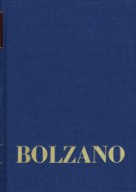 Bernard Bolzano Gesamtausgabe / Reihe II: Nachlaß. A. Nachgelassene Schriften. Band 13