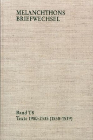 Melanchthons Briefwechsel / Band T 8: Texte 1980-2335 (1538-1539)