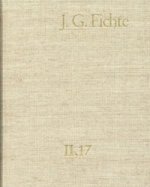 Johann Gottlieb Fichte: Gesamtausgabe / Reihe II: Nachgelassene Schriften. Band 17: Nachgelassene Schriften 1813-1814. Nachtrag