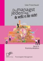 Du managst jeden Tag, du weisst es nur nicht - Praxisratgeber Management