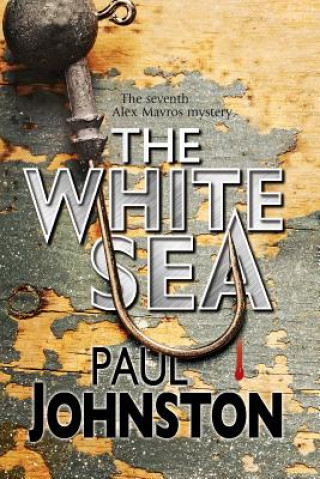White Sea: a Contemporary Thriller Set in Greece Starring Private Investigator Alex Mavros