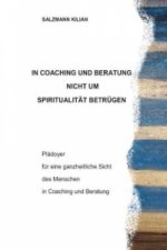 In Coaching und Beratung nicht um Spiritualität betrügen
