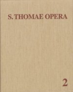 Thomas von Aquin: Opera Omnia / Band 2: Summa contra Gentiles - Autographi Deleta - Summa Theologiae