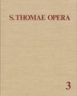 Thomas von Aquin: Opera Omnia / Band 3: Quaestiones Disputatae - Quaestiones Quodlibetales - Opuscula