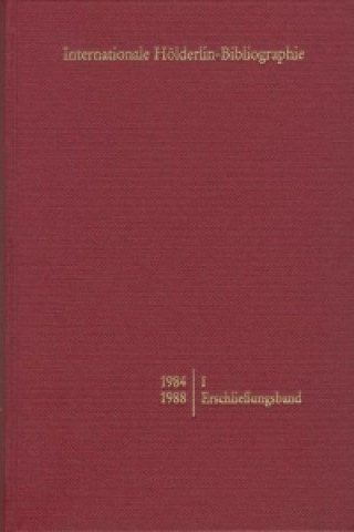 Internationale Hölderlin-Bibliographie / 1984-1988. I Erschließungsband