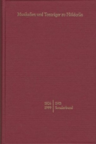 Internationale Hölderlin-Bibliographie / Musikalien und Tonträger zu Hölderlin von 1806-1999