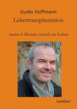 Lebertransplantation meine 6 Monate zuruck ins Leben