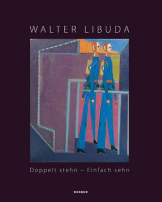 Walter Libuda. Doppelt stehn - Einfach sehn
