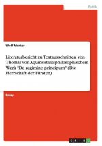 Literaturbericht zu Textausschnitten von Thomas von Aquins staatsphilosophischem Werk De regimine principum (Die Herrschaft der Fursten)