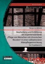 Bearbeitung und Einfuhrung des Expertenstandards Pflege von Menschen mit chronischen Wunden in einer vollstationaren Altenpflegeeinrichtung